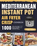 Mediterranean Instant Pot Air Fryer Crisp Cookbook for Beginners - Tinly Cupor