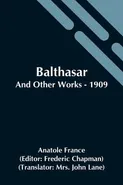 Balthasar; And Other Works - 1909 - Anatole France