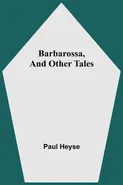 Barbarossa, And Other Tales - Paul Heyse