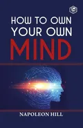 How To Own Your Own Mind - Napoleon Hill