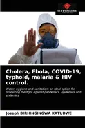 Cholera, Ebola, COVID-19, typhoid, malaria & HIV control. - Katudwe Joseph Birhingingwa