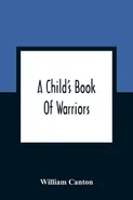 A Child'S Book Of Warriors - William Canton