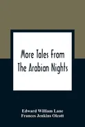 More Tales From The Arabian Nights; Based On The Translation From The Arabic; Selected Edited And Arranged For Young People; Illustrations And Decorations - William Lane Edward