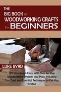 The Big Book of Woodworking Crafts for Beginners - Luke Byrd