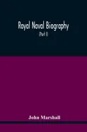 Royal Naval Biography - Marshall John
