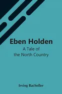 Eben Holden - Irving Bacheller