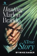 Hunting Marlon Brando - Mike Sager
