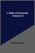 L'Abbe Constantin - Volume 3 - Ludovic Halevy