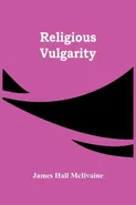 Religious Vulgarity - McIlvaine James Hall