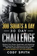 300 Squats a Day 30 Day Challenge - Cody Smith