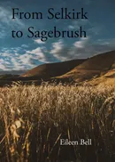 Selkirk to Sagebrush - Eileen Bell