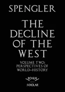 The Decline of the West, Vol. II - Oswald Spengler