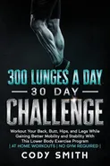 300 Lunges a Day 30 Day Challenge - Cody Smith