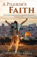 A Pilgrim's Faith - Dr. R. Michael Baldock