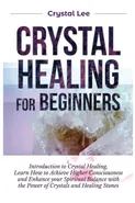 Crystal Healing for Beginners - Crystal Lee