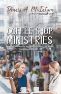 Coffee Shop Ministries - A. McIntyre Dennis