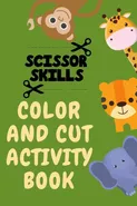 Scissor Skills Color and Cut Activity Book.Fun Scissor Skills Activity Book for Toddlers - Cristie Publishing