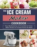 The Ice Cream Maker Cookbook - Sherrill Sigler