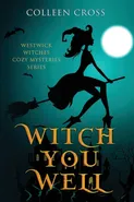 Witch You Well - Colleen Cross