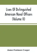 Lives Of Distinguished American Naval Officers (Volume Ii) - Cooper James Fenimore