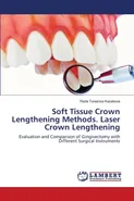 Soft Tissue Crown Lengthening Methods. Laser Crown Lengthening - Rada Torezova Kazakova