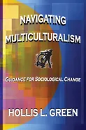 NAVIGATING MULTICULTURALISM - Hollis L. Green