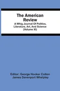 The American Review; A Whig Journal Of Politics, Literature, Art, And Science (Volume Xi) - Whelpley James Davenport