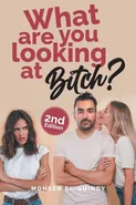 What Are You Looking at Bitch? - Dr. Mohsen El-Guindy