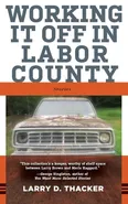 Working It Off in Labor County - Larry D Thacker