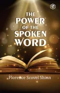 The Power Of The Spoken Word - Shinn Florence Scovel