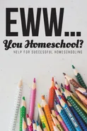 Eww.... You Homeschool? - Steffanie Williams