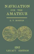Navigation for the Amateur (Legacy Edition) - E. T. Morton