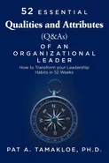 52 Essential Qualities and Attributes (Q & As) of an Organizational Leader - Ph.D. Pat A. Tamakloe