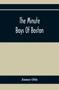 The Minute Boys Of Boston - Otis James