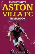 The Ultimate Aston Villa FC Trivia Book - Ray Walker