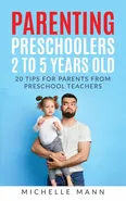 Parenting Preschoolers 2 to 5 years old - Michelle Mann