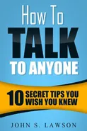 How To Talk To Anyone - Communication Skills Training - John S. Lawson