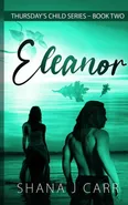 Thursday's Child Series - Eleanor - Book Two - Shana J Carr