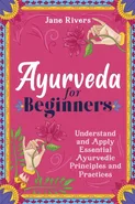 Ayurveda for Beginners - Jane Rivers