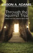 Through the Squirrel Tree - Jason A. Adams