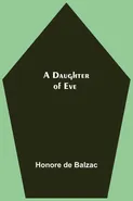 A Daughter Of Eve - Balzac Honore de