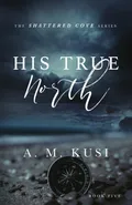 His True North - A. M. Kusi