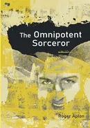 The Omnipotent Sorcerer - Roger Aplon