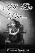 I'll Be Fine... - Pamela Hovland