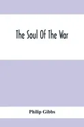 The Soul Of The War - Philip Gibbs