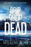 Drip Drop Dead - Willow Rose