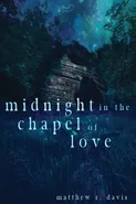 Midnight in the Chapel of Love - Matthew R. Davis