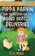 Pippa Parvin and the Mystery of the Missed Grocery Deliveries - D.Z. Mah