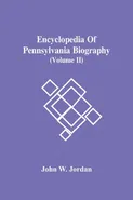 Encyclopedia Of Pennsylvania Biography (Volume Ii) - Jordan John W.
