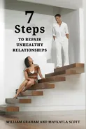 7 Steps to Repair Unhealthy Relationships - William S. Graham